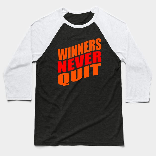 Winners never quit Baseball T-Shirt by Evergreen Tee